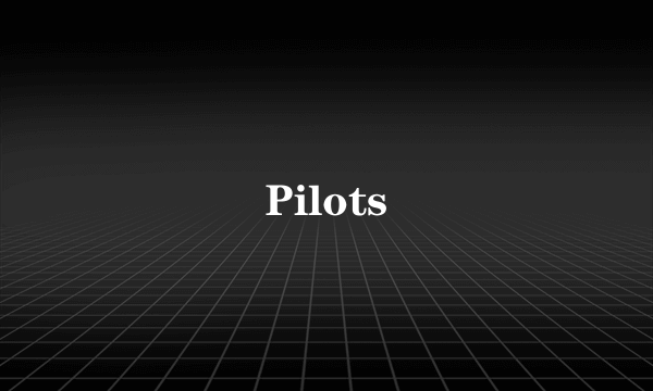 Pilots