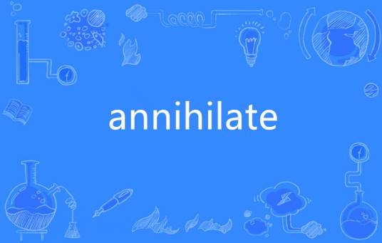 annihilate