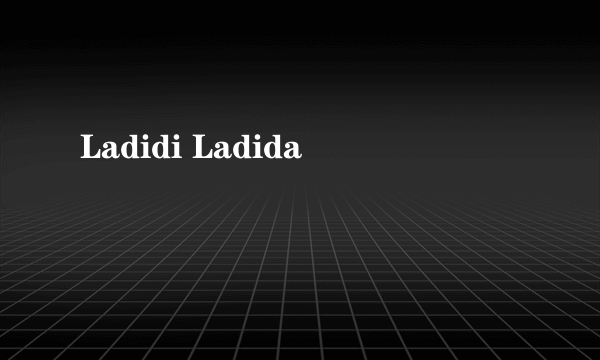Ladidi Ladida