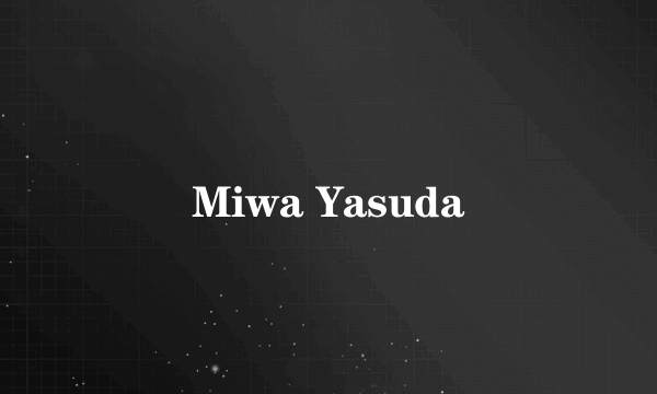 Miwa Yasuda