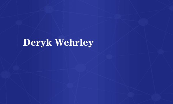 Deryk Wehrley