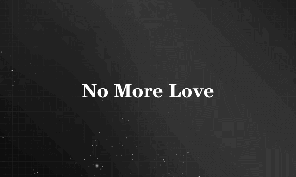 No More Love