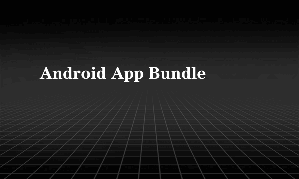 Android App Bundle