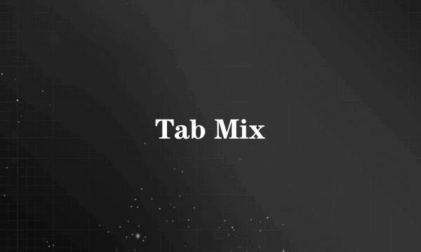 Tab Mix