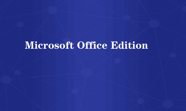 Microsoft Office Edition
