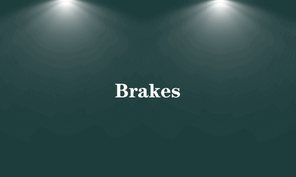 Brakes