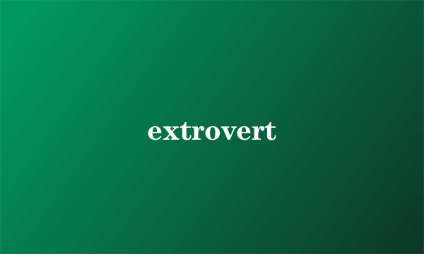 extrovert