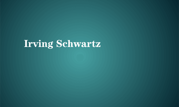 Irving Schwartz