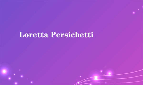 Loretta Persichetti