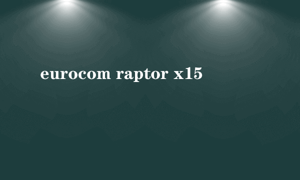 eurocom raptor x15