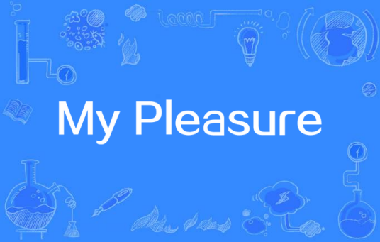 My Pleasure