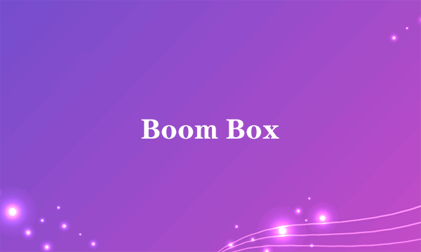 Boom Box