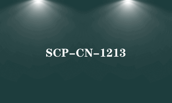 SCP-CN-1213