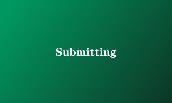 Submitting