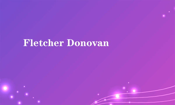 Fletcher Donovan