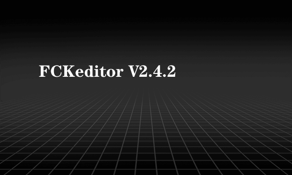FCKeditor V2.4.2