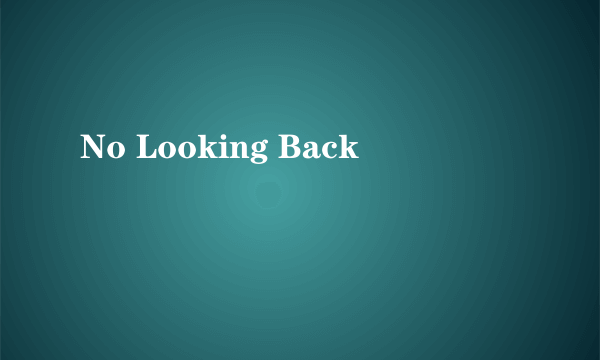 No Looking Back