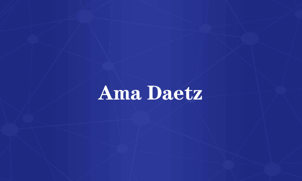 Ama Daetz