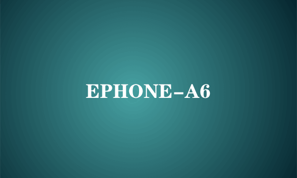 EPHONE-A6