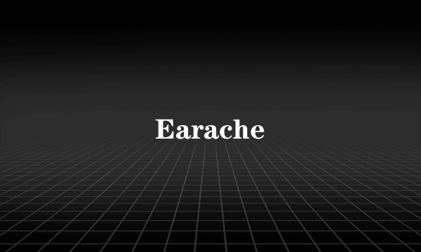 Earache