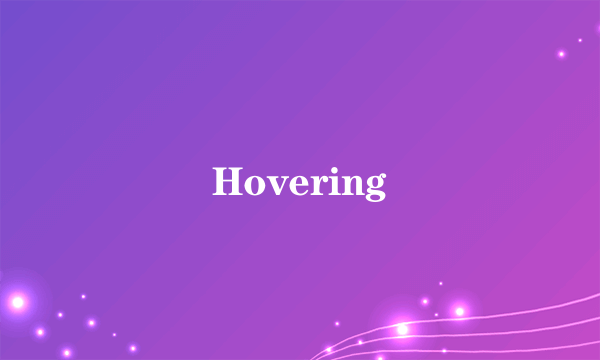 Hovering