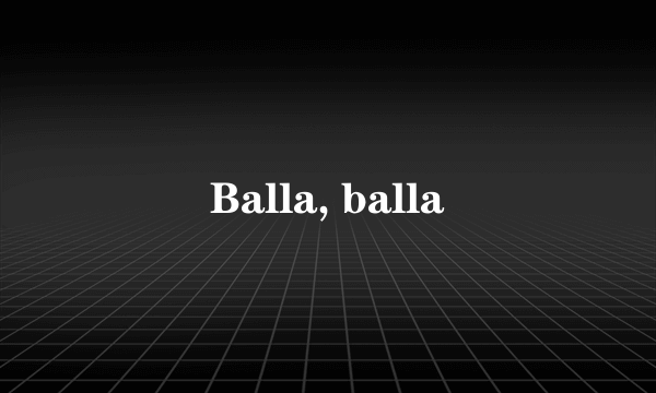 Balla, balla