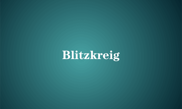 Blitzkreig