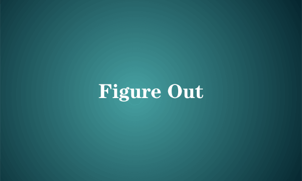 Figure Out