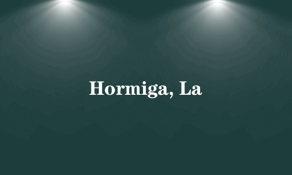 Hormiga, La