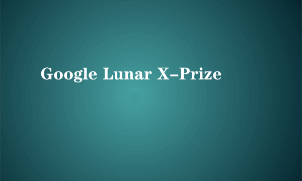 Google Lunar X-Prize