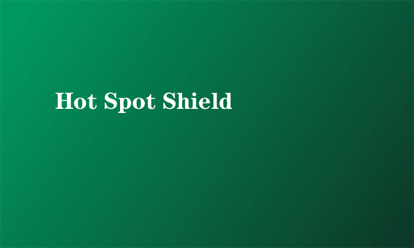 Hot Spot Shield