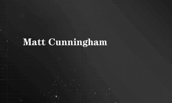 Matt Cunningham