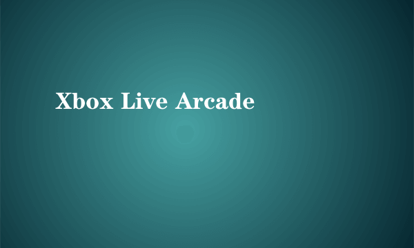 Xbox Live Arcade