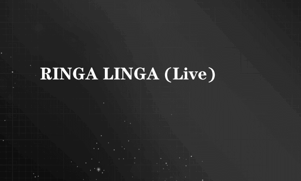 RINGA LINGA (Live)