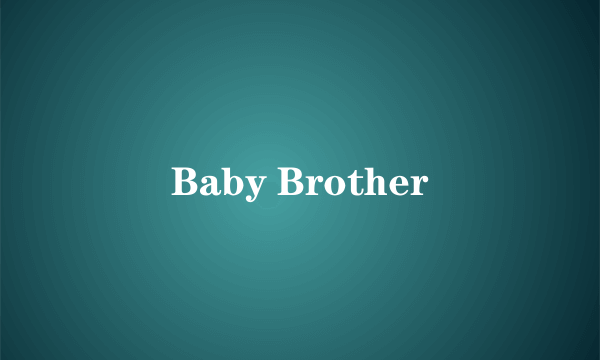 Baby Brother