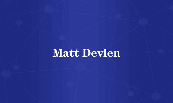 Matt Devlen