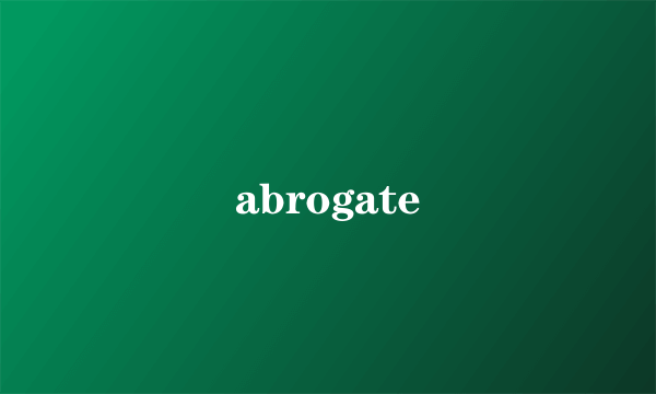abrogate