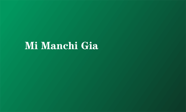 Mi Manchi Gia