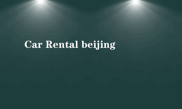 Car Rental beijing