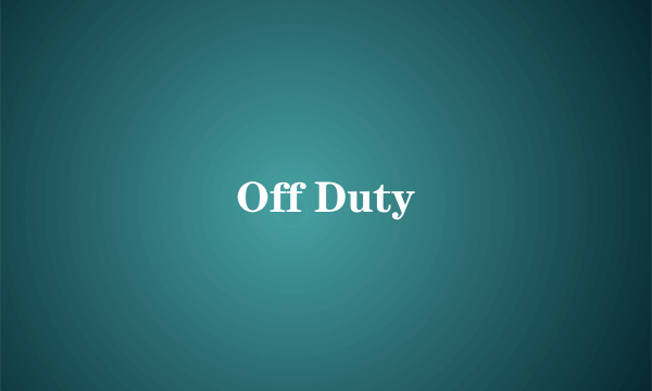 Off Duty
