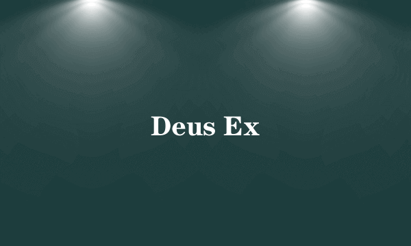 Deus Ex