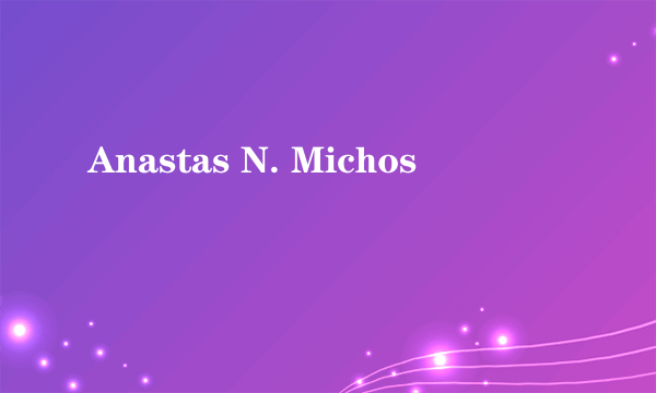 Anastas N. Michos