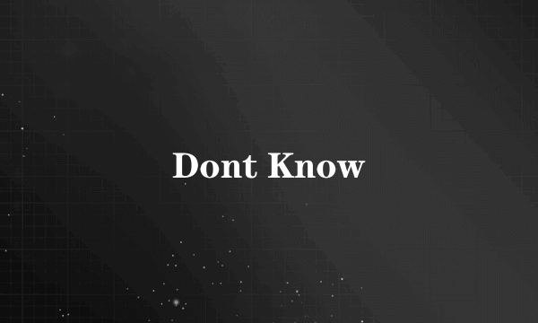 Dont Know