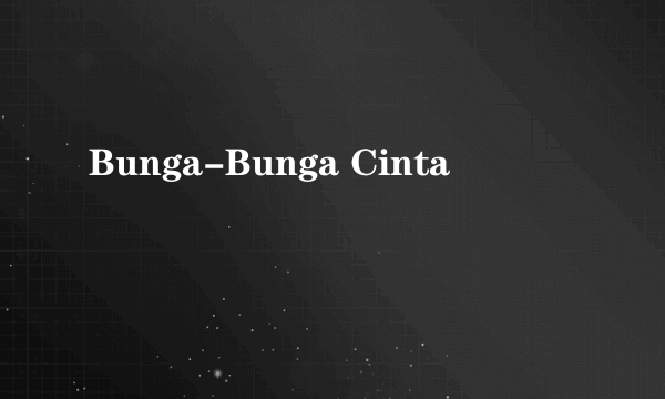 Bunga-Bunga Cinta