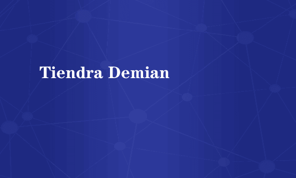 Tiendra Demian