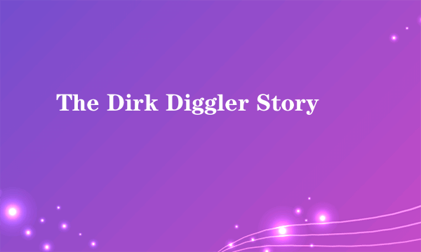 The Dirk Diggler Story
