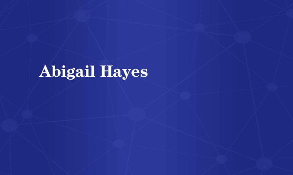 Abigail Hayes