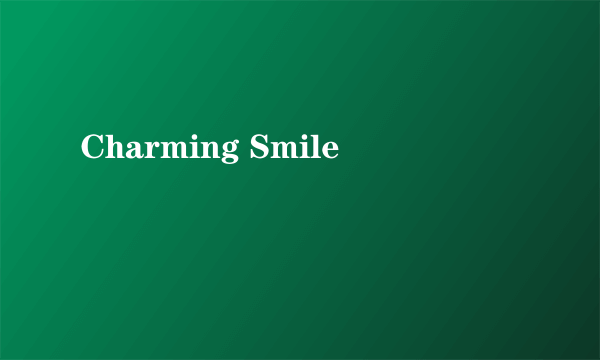 Charming Smile