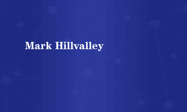 Mark Hillvalley