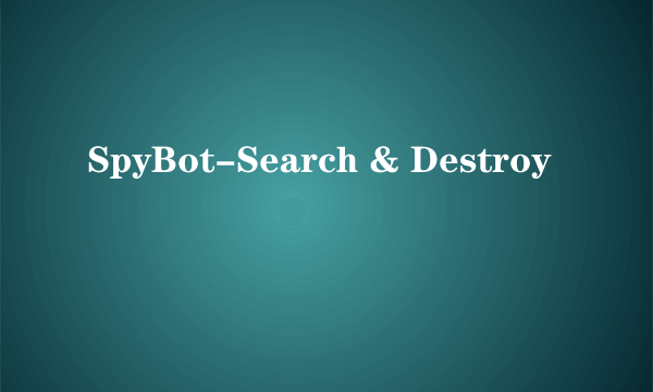 SpyBot-Search & Destroy